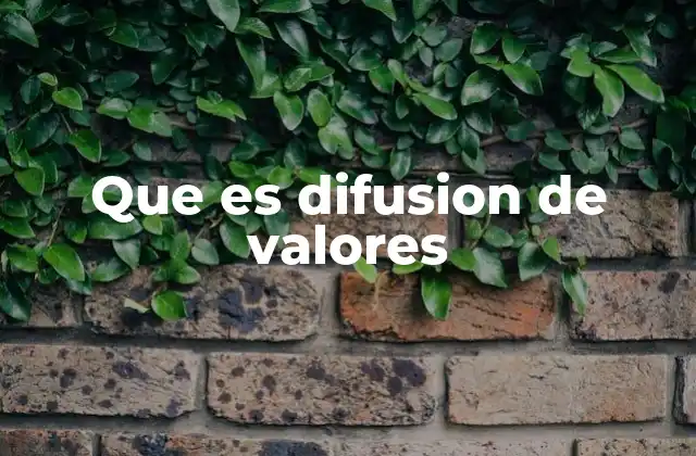 Que es Difusion de Valores