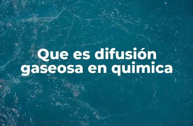 Que es Difusión Gaseosa en Quimica 2 El movimiento molecular y el equilibrio termodinámico