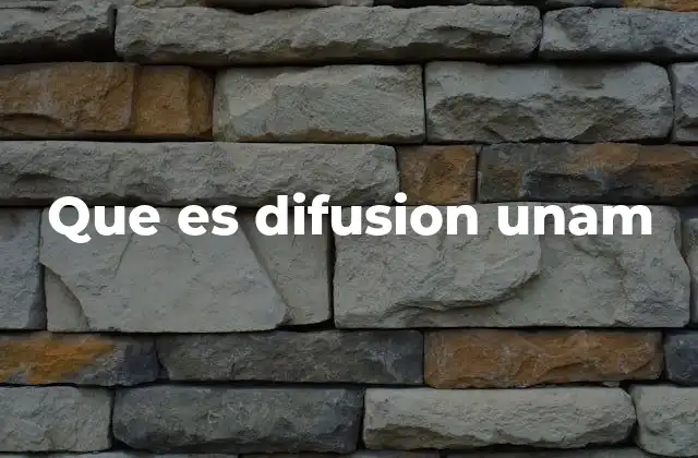 Que es Difusion Unam