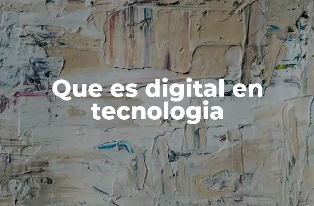 Que es Digital en Tecnologia