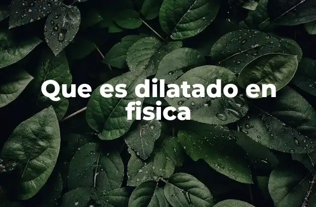 Cómo se manifiesta la dilatación en los materiales