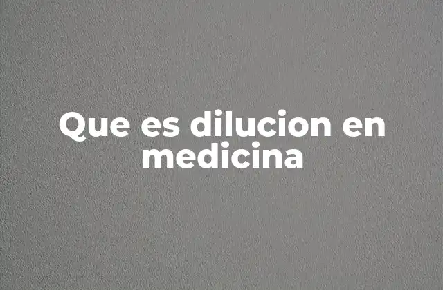 Que es Dilucion en Medicina
