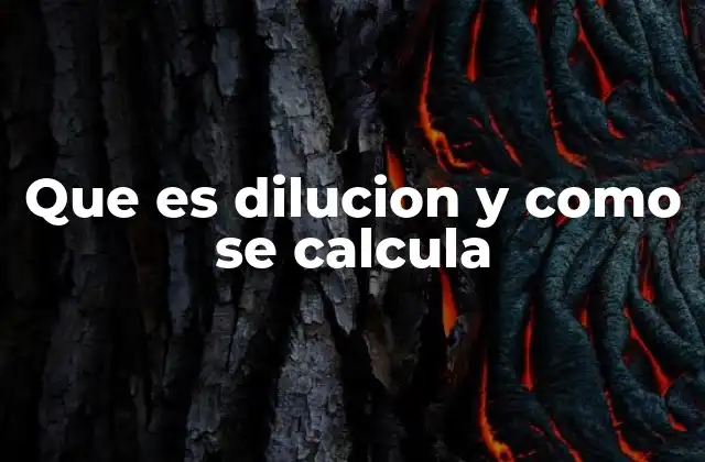 Que es Dilucion y como Se Calcula 2 La importancia de la dilución en la ciencia y la industria