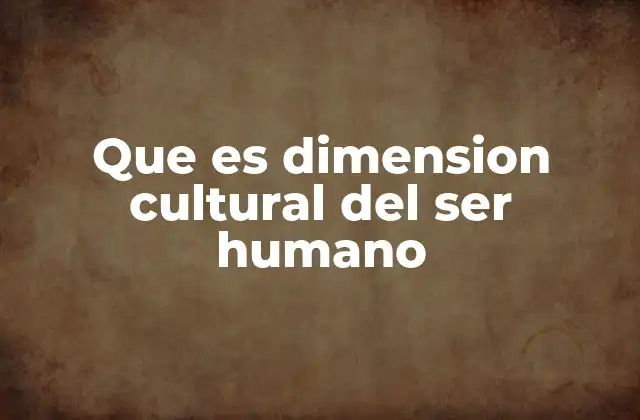 Cómo la cultura moldea al ser humano