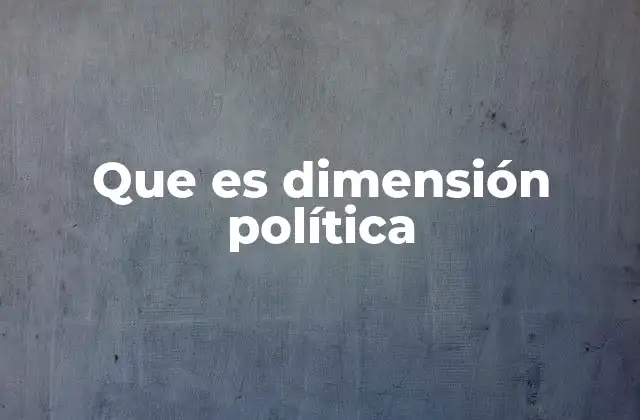 Que es Dimensión Política