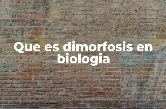 Que es Dimorfosis en Biologia