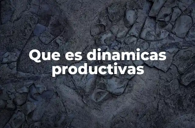 Que es Dinamicas Productivas 2 Cómo las dinámicas productivas mejoran el ambiente de trabajo