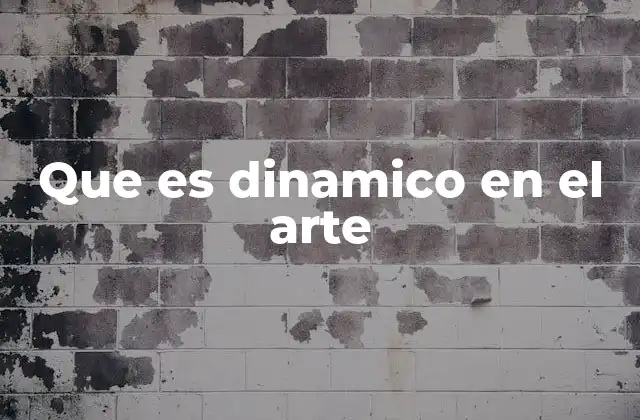 Que es Dinamico en el Arte