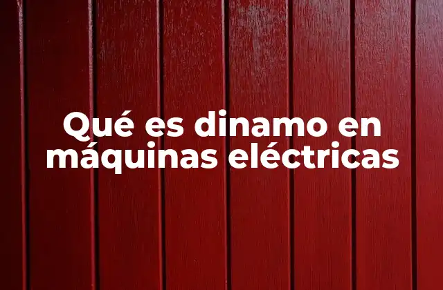 Qué es Dinamo en Máquinas Eléctricas