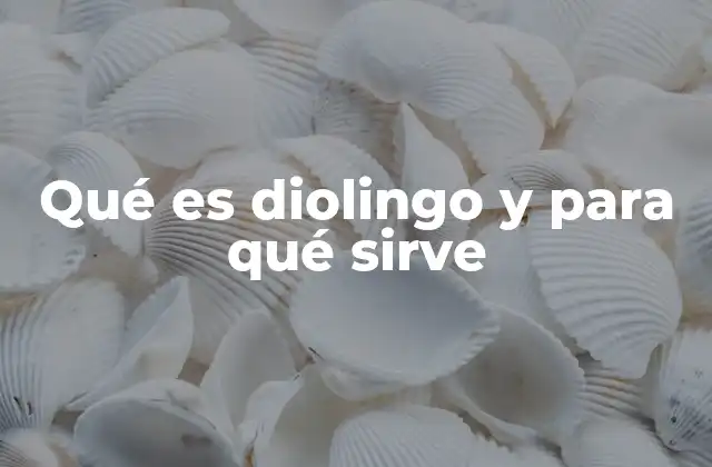 Qué es Diolingo y para Qué Sirve