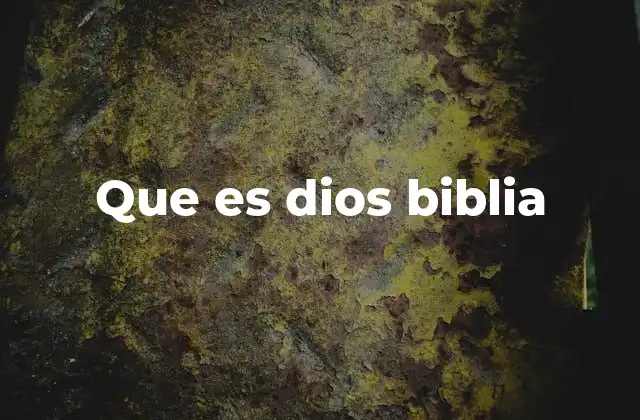 Que es Dios Biblia