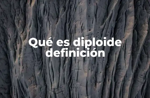 Qué es Diploide Definición