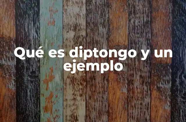 Qué es Diptongo y un Ejemplo