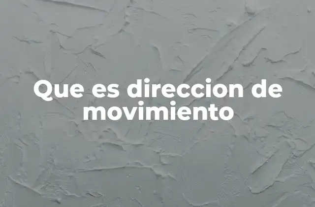 Que es Direccion de Movimiento
