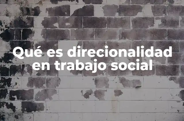 Qué es Direcionalidad en Trabajo Social