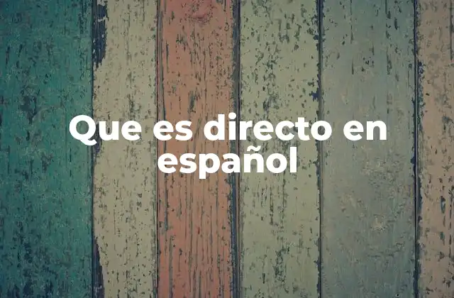 Que es Directo en Español