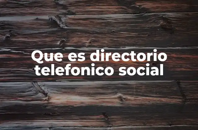 Que es Directorio Telefonico Social