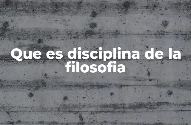 Que es Disciplina de la Filosofia