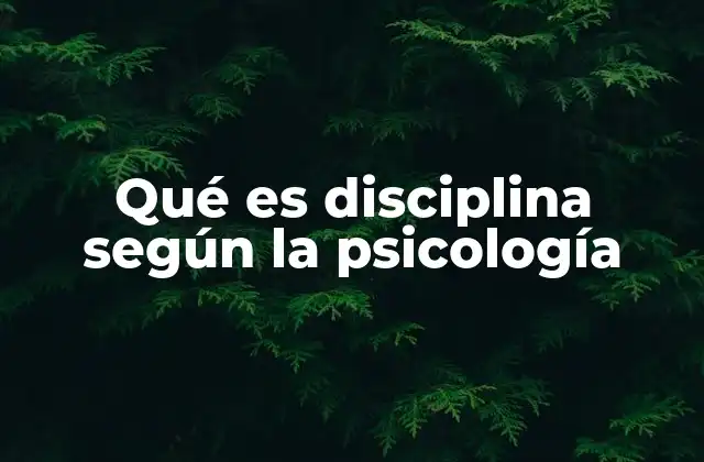 Qué es Disciplina según la Psicología