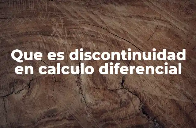 Que es Discontinuidad en Calculo Diferencial