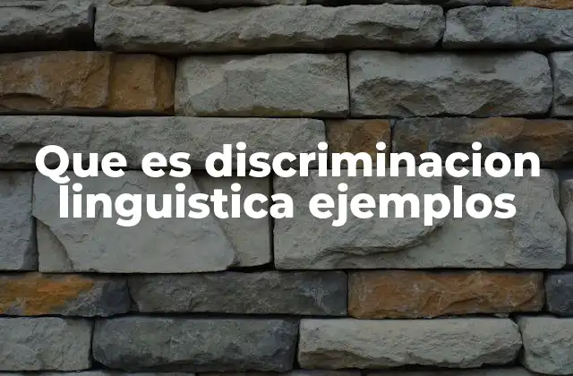 Cómo se manifiesta la discriminación en el uso de los idiomas