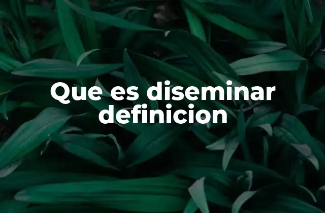 Que es Diseminar Definicion 2 La importancia del proceso de difusión en la sociedad