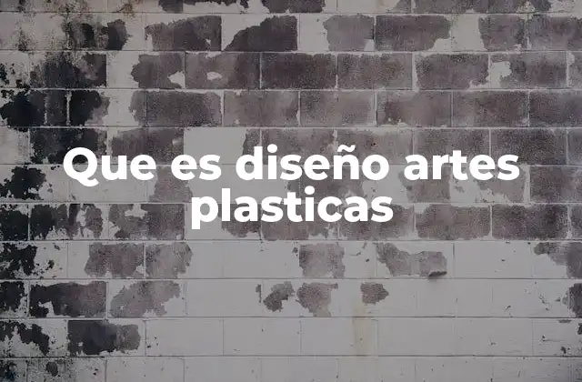 Que es Diseño Artes Plasticas