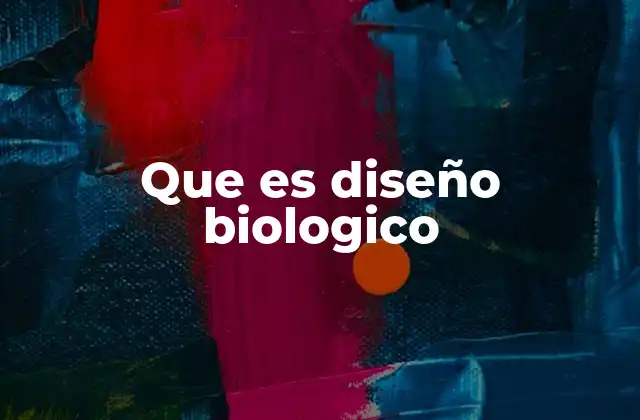 Que es Diseño Biologico