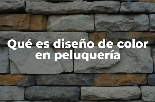 Qué es Diseño de Color en Peluquería