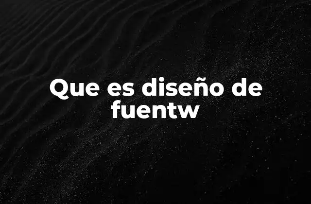 Que es Diseño de Fuentw