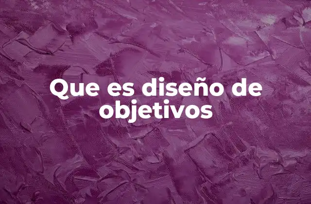 Que es Diseño de Objetivos