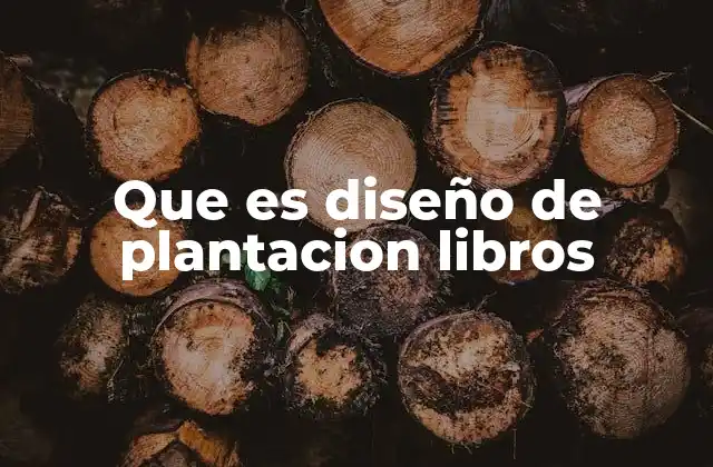 Que es Diseño de Plantacion Libros