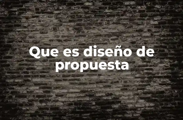 Que es Diseño de Propuesta