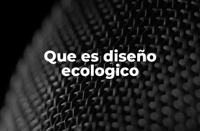 Que es Diseño Ecologico