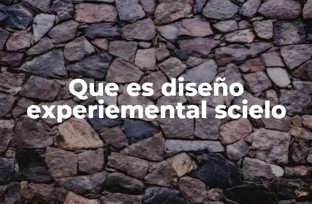 Que es Diseño Experiemental Scielo