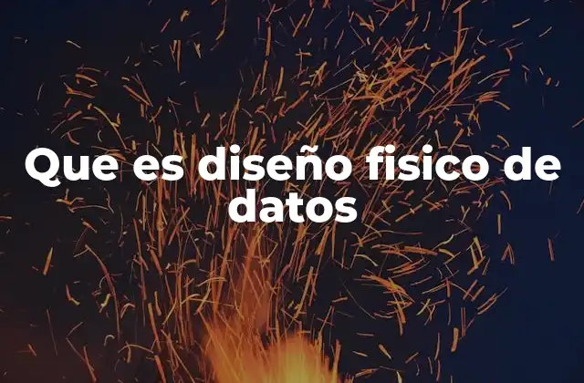 Cómo se diferencia del diseño lógico de datos