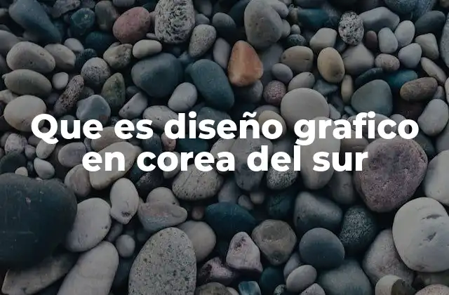Que es Diseño Grafico en Corea Del Sur