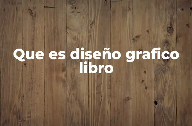 Que es Diseño Grafico Libro