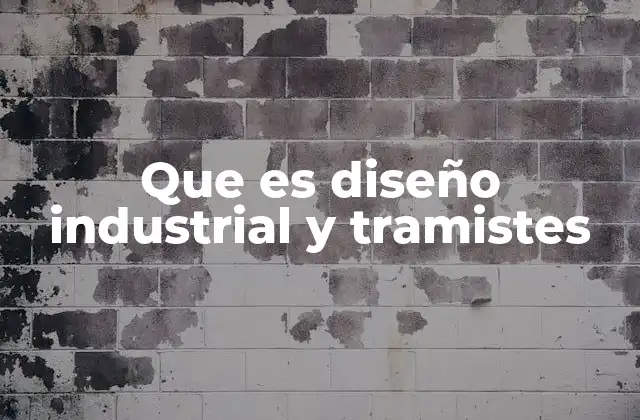 Que es Diseño Industrial y Tramistes