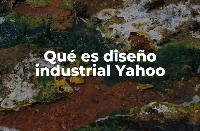 Qué es Diseño Industrial Yahoo