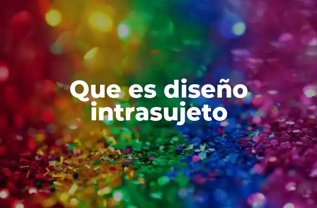 Que es Diseño Intrasujeto