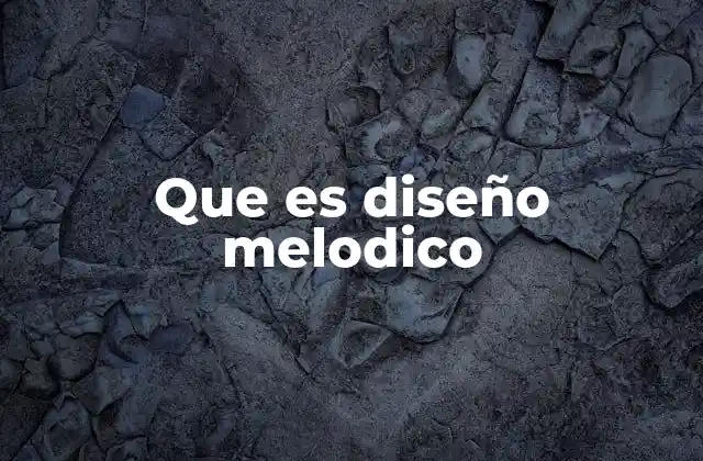Que es Diseño Melodico