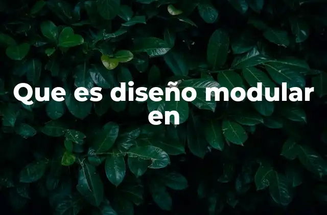 Que es Diseño Modular en