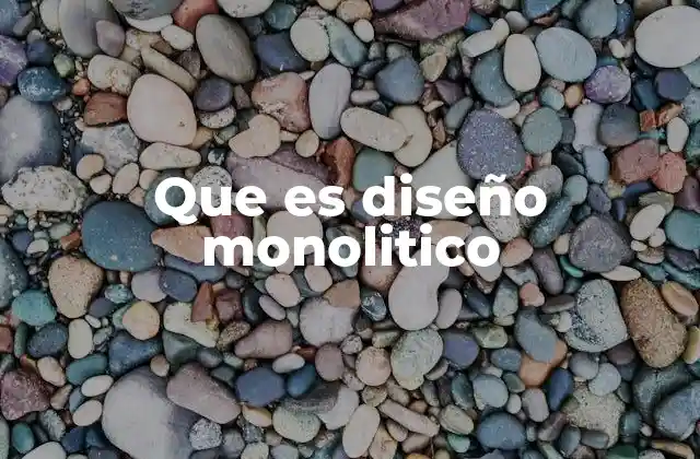 Que es Diseño Monolitico