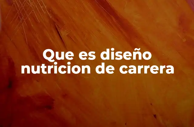 Que es Diseño Nutricion de Carrera 2 La importancia de la nutrición en la preparación para competencias