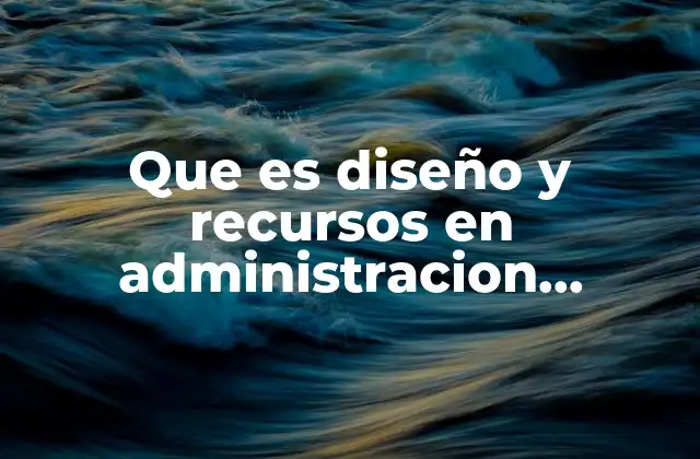 Que es Diseño y Recursos en Administracion Diapositivas