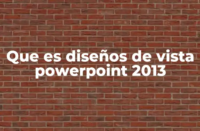 Cómo las vistas mejoran la experiencia del usuario en PowerPoint 2013