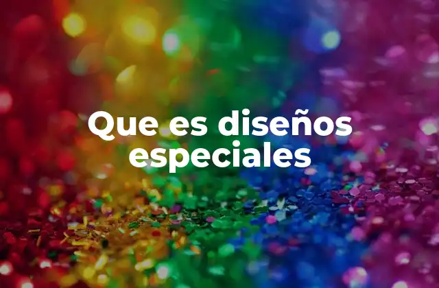 Que es Diseños Especiales