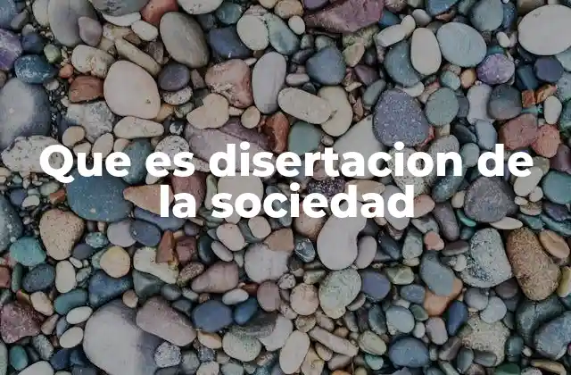 Que es Disertacion de la Sociedad