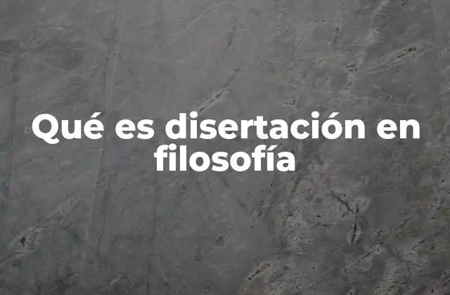 Qué es Disertación en Filosofía